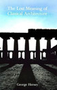 The Lost Meaning of Classical Architecture: Speculations on Ornament from Vitruvius to Venturi