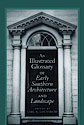 An Illustrated Glossary of Early Southern Architecture and Landscape