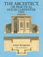 The Architect, or Practical House Carpenter