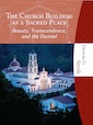 The Church Building as a Sacred Place: Beauty, Transcendence, and the Eternal