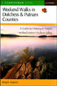 Weekend Walks in Dutchess and Putnam Counties: A Guide to History and Nature in the Eastern Hudson Valley