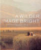 A Wilder Image Bright: Hudson River School Paintings From The Manoogian Collection